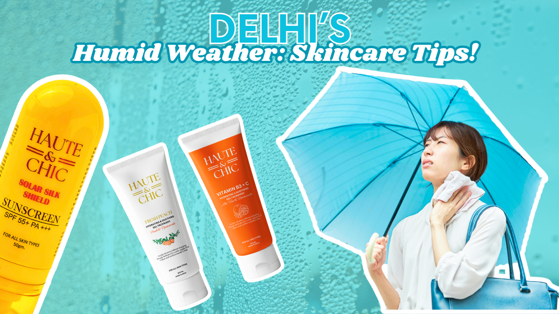 Delhi’s Humid Weather & Your Skin: 2024 Data, 2025 Skincare Guide